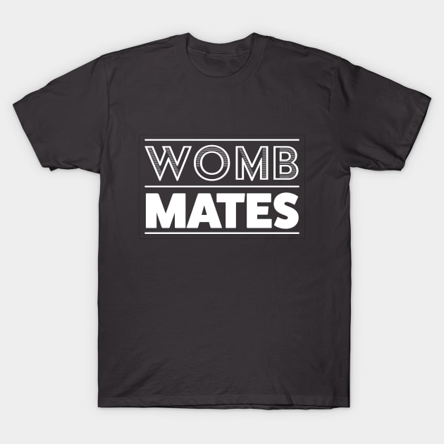 Womb Mates T-Shirt by LahayCreative2017